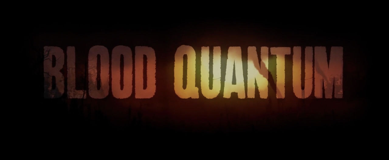 Blood Quantum (2019) — Art of the Title